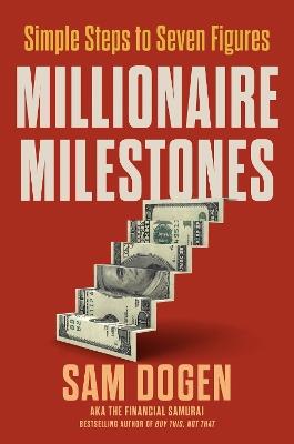 Millionaire Milestones: Simple Steps to Seven Figures - Sam Dogen - cover