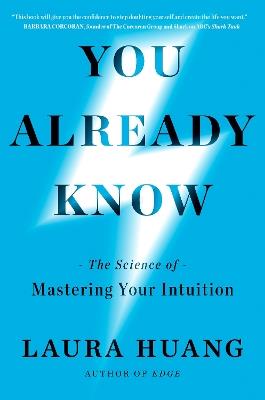 You Already Know: The Science of Mastering Your Intuition - Laura Huang - cover