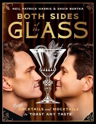 Both Sides of the Glass: Paired Cocktails and Mocktails to Toast Any Taste - Neil Patrick Harris,David Burtka - cover