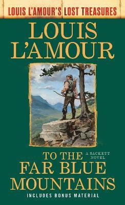 To the Far Blue Mountains (Louis L'Amour's Lost Treasures): A Sackett Novel - Louis L'Amour - cover