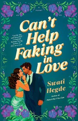 Can't Help Faking In Love: A Novel - Swati Hegde - cover