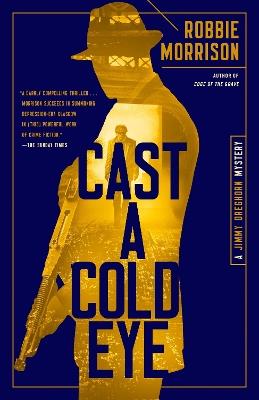 Cast a Cold Eye: A Jimmy Dreghorn Mystery - Robbie Morrison - cover