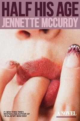 Half His Age: A Novel - Jennette McCurdy - cover