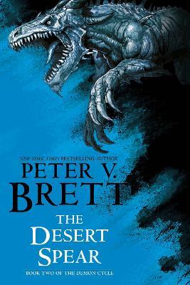 The Desert Spear: Book Two of The Demon Cycle - Peter V. Brett - cover