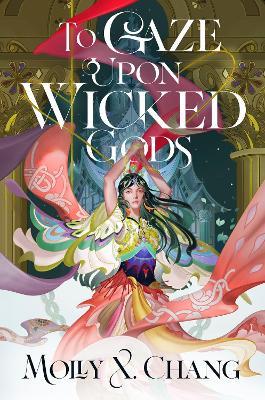 To Gaze Upon Wicked Gods - Molly X. Chang - cover