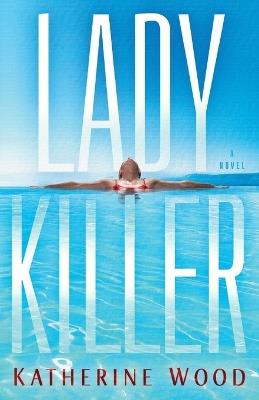 Ladykiller: A Novel - Katherine Wood - cover