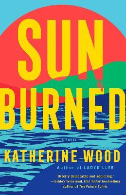 Sunburned: A Novel - Katherine Wood - cover