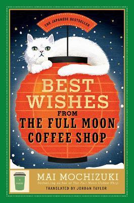 Best Wishes from the Full Moon Coffee Shop: A Novel - Mai Mochizuki - cover