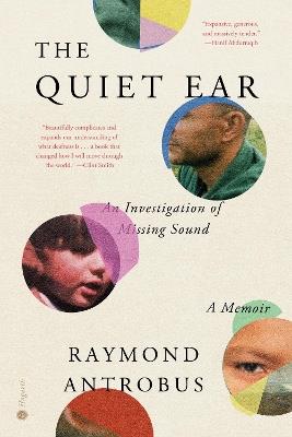 The Quiet Ear: An Investigation of Missing Sound: A Memoir - Raymond Antrobus - cover