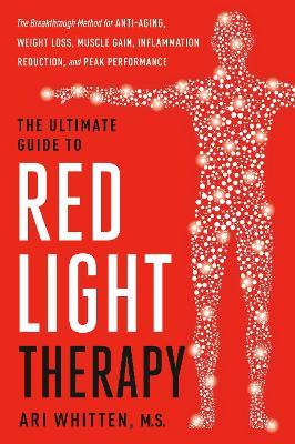 The Ultimate Guide To Red Ligh - Ari Whitten - cover