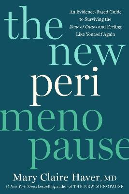The New Perimenopause: An Evidence-Based Guide to Surviving the Zone of Chaos and Feeling Like Yourself Again - Mary Claire Haver - cover