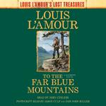 To the Far Blue Mountains (Louis L'Amour's Lost Treasures): A Sackett Novel