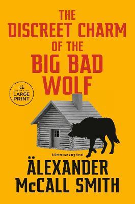 The Discreet Charm of the Big Bad Wolf: A Detective Varg Novel (4) - Alexander McCall Smith - cover