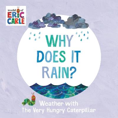 Why Does It Rain?: Weather with The Very Hungry Caterpillar - Eric Carle - cover