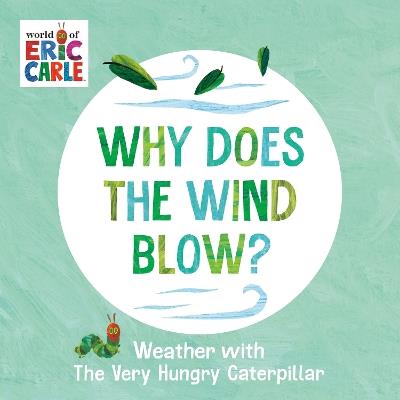 Why Does the Wind Blow?: Weather with The Very Hungry Caterpillar - Eric Carle - cover