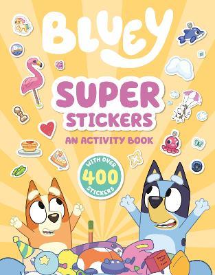 Bluey: Super Stickers: An Activity Book with Over 400 Stickers - Penguin Young Readers Licenses - cover
