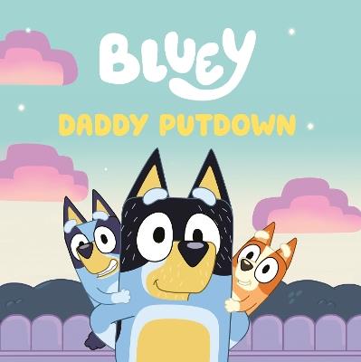 Bluey: Daddy Putdown - Penguin Young Readers Licenses - cover