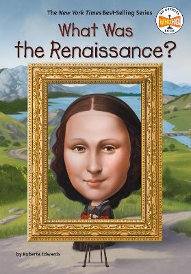 What Was the Renaissance? - Roberta Edwards,Who HQ - cover