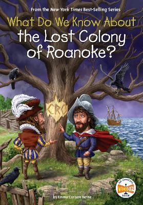 What Do We Know About the Lost Colony of Roanoke? - Emma Carlson Berne,Who HQ - cover