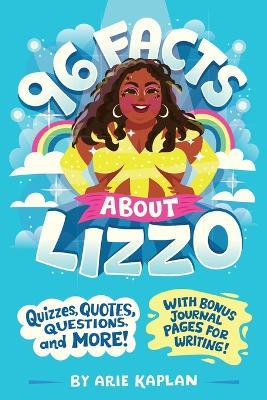 96 Facts About Lizzo: Quizzes, Quotes, Questions, and More! With Bonus Journal Pages for Writing! - Arie Kaplan - cover