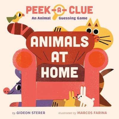 Peek-a-Clue: Animals at Home: An Animal Guessing Game - Gideon Sterer - cover