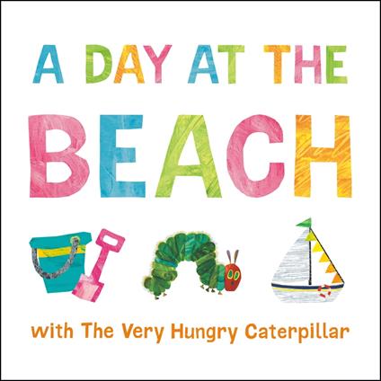 A Day at the Beach with The Very Hungry Caterpillar - Eric Carle - ebook