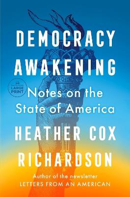 Democracy Awakening: Notes on the State of America - Heather Cox Richardson - cover