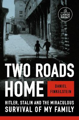 Two Roads Home: Hitler, Stalin, and the Miraculous Survival of My Family - Daniel Finkelstein - cover