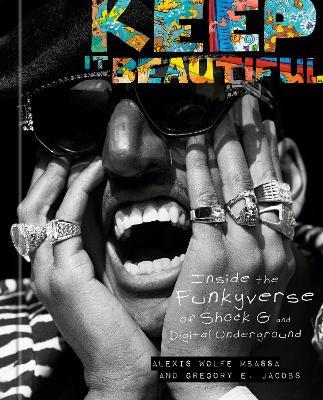 Keep It Beautiful: Inside the Funkyverse of Shock G and Digital Underground - Alexis Wolfe Mbassa,Gregory E. Jacobs - cover
