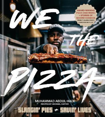 We the Pizza: Slangin' Pies and Savin' Lives - Muhammad Abdul-Hadi,Michael Carter - cover