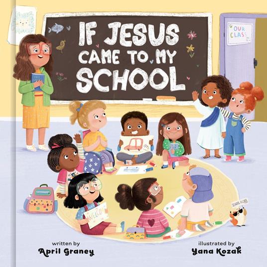 If Jesus Came to My School - April Graney,Yana Kozak - ebook
