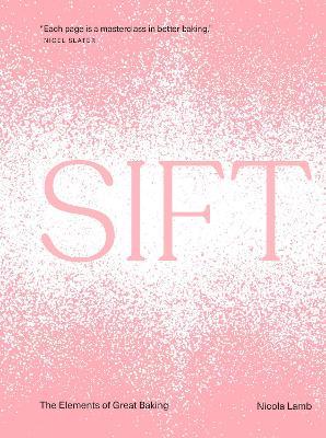 Sift: The Elements of Great Baking - Nicola Lamb - cover