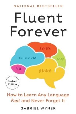 Fluent Forever (Revised Edition): How to Learn Any Language Fast and Never Forget It - Gabriel Wyner - cover