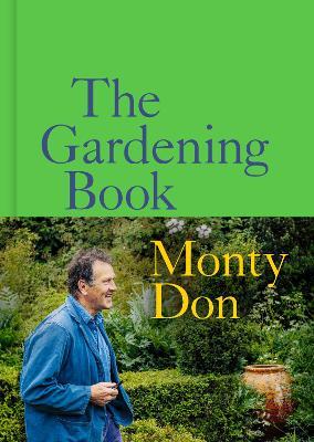The Gardening Book: An Accessible Guide to Growing Houseplants, Flowers, and Vegetables for Your Ideal Garden - Monty Don - cover