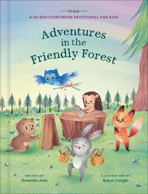 Adventures in the Friendly Forest: A 30-Day Storybook Devotional to Help Kids Grow in Faith and Character - Amanda Jass - cover