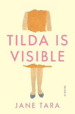 Tilda Is  Visible: A Novel - Jane Tara - cover