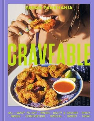 Craveable: All I Want to Eat [A Cookbook] - Seema Pankhania - cover