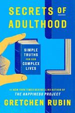 Secrets of Adulthood: Simple Truths for Our Complex Lives