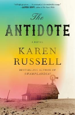 The Antidote: A Novel - Karen Russell - cover