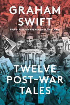 Twelve Post-War Tales - Graham Swift - cover