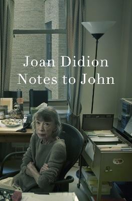 Notes to John - Joan Didion - cover
