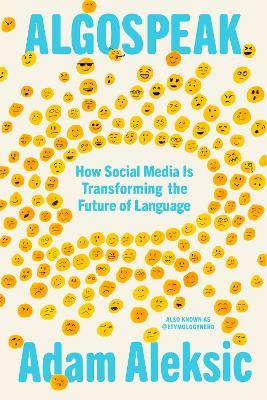 Algospeak: How Social Media Is Transforming the Future of Language - Adam Aleksic - cover