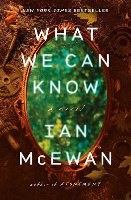 What We Can Know: A Novel - Ian McEwan - cover