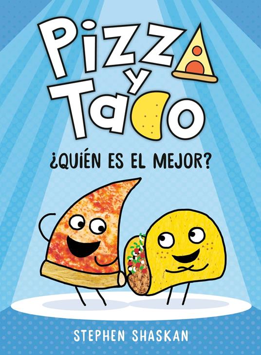 Pizza y Taco: ¿Quién es el mejor? - Stephen Shaskan,Maria Correa - ebook