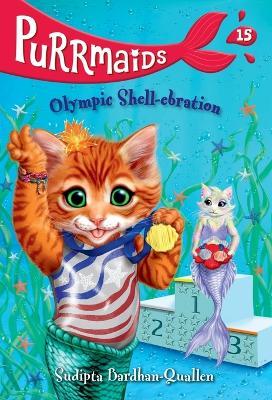 Purrmaids #15: Olympic Shell-ebration - Sudipta Bardhan-Quallen,Vivien Wu - cover