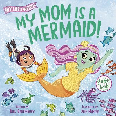 My Mom Is a Mermaid! - Bill Canterbury,Jeff Harter - cover