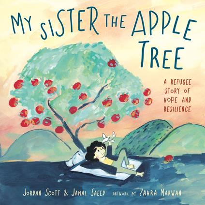 My Sister the Apple Tree - Jamal Saeed,Jordan Scott,Zahra Marwan - ebook