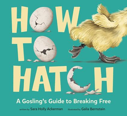 How to Hatch - Sara Holly Ackerman,Galia Bernstein - ebook