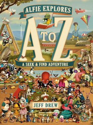 Alfie Explores A to Z: A Seek-and-Find Adventure - Jeff Drew - cover