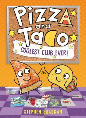 Pizza and Taco: Coolest Club Ever!: (A Graphic Novel) - Stephen Shaskan - cover
